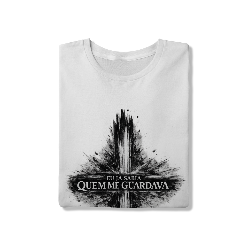 Camisa Eu Já Sabia Quem Me Guardava 100% Algodão